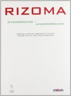 Rizoma. Overground-underground. Biennale giovani architetti italiani-Young italian architects biennal edito da Maschietto Editore