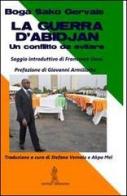 La guerra d'Abidjan. Un conflitto da evitare di Boga Sako Gervais edito da Anteo (Cavriago)