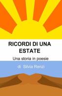 Ricordi di una estate di Silvia Renzi edito da ilmiolibro self publishing