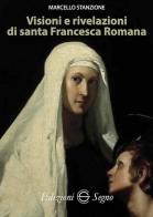 Visioni e rivelazioni di santa Francesca Romana di Marcello Stanzione edito da Edizioni Segno