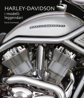Harley-Davidson. I modelli leggendari. Ediz. illustrata di Pascal Szymezak edito da Dix