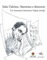 Italo Calvino, Sanremo e dintorni. Un itinerario letterario (1923-2023) edito da Il Palindromo