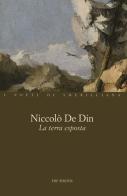 La terra esposta di Niccolò De Din edito da The Writer