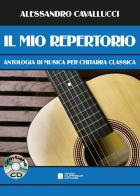 Il mio repertorio. Antologia di musica per chitarra classica. Spartito. Con CD-Audio di Alessandro Cavallucci edito da Biagio Ciuffreda