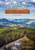 Camminate piacentine in Alta val d'Arda di Achille Menzani edito da Officine Gutenberg
