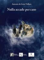 Nulla accade per caso di Antonio De Lieto Vollaro edito da Edizioni DivinaFollia