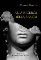 Alla ricerca della realtà di Eutimio Tiliacos edito da pbv edizioni