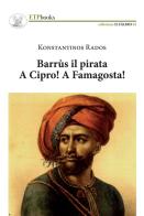 Barrus il pirata. A Cipro! A Famagosta! di Kostantinos Rados edito da ETPbooks