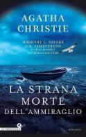 La strana morte dell'ammiraglio di Agatha Christie, Dorothy Leigh Sayers, Gilbert Keith Chesterton edito da Giunti Editore
