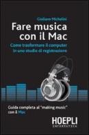 Fare musica con il Mac di Giuliano Michelini edito da Hoepli