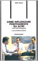 Come influenzare positivamente gli altri. I nuovi skill manageriali di Terry Gillen edito da Franco Angeli