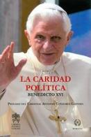 La caridad politica di Benedetto XVI (Joseph Ratzinger) edito da Libreria Editrice Vaticana