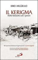 Il kerigma. Nelle baracche con i poveri. Un'esperienza di nuova evangelizzazione: la missio ad gentes di Kiko Argüello edito da San Paolo Edizioni