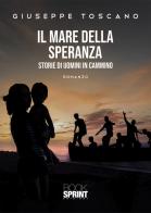 Il mare della speranza. Storie di uomini in cammino di Giuseppe Toscano edito da Booksprint