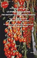 La storia del ciliegino-The history of the cherry tomato. Ediz. bilingue di Franco Schilirò Rubino edito da Gruppo Albatros Il Filo