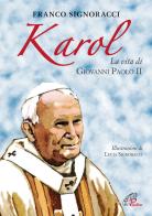 Karol. La vita di Giovanni Paolo II di Franco Signoracci edito da Paoline Editoriale Libri