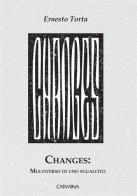 Changes: multiverso di uno sgualcito di Ernesto Torta edito da Le Mezzelane Casa Editrice
