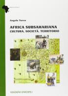 Africa subsahariana. Cultura, società, territorio di Angelo Turco edito da Unicopli