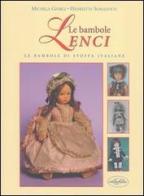 Le bambole Lenci. Le bambole di stoffa italiane di Michela Giorgi, Henrietta Somalvico edito da Idea Libri