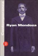 Ryan Mendoza. Contemporanea. Ediz. italiana e inglese edito da Skira