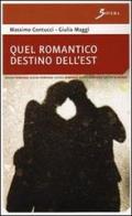 Quel romantico destino dell'Est di Giulia M. Maggì, Massimo Contucci edito da Sovera Edizioni
