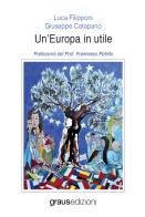 Un' Europa in utile di Luca Filipponi, Giuseppe Catapano edito da Graus Edizioni