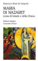 Maria di Nazaret. Icona di Israele e della Chiesa di Francesco Rossi De Gasperis edito da Qiqajon