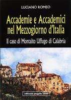 Accademie e accademici nel Mezzogiorno d'Italia. Il caso di Montalto Uffugo di Calabria di Luciano Romeo edito da Progetto 2000