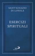 Esercizi spirituali di Ignazio di Loyola (sant') edito da San Paolo Edizioni