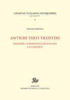 Antichi testi trentini. Edizione, commento linguistico e glossario di Stefano Cristelli edito da Storia e Letteratura