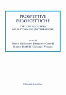 Prospettive euroscettiche. Critiche all'Europa nella storia dell'integrazione edito da Editoriale Scientifica