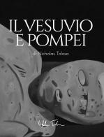 Il vesuvio e pompei di Nicholas Tolosa edito da D&P Editori