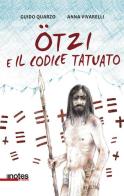 Otzi e il codice tatuato di Guido Quarzo, Anna Vivarelli edito da Notes Edizioni