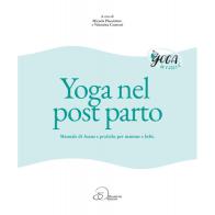 Yoga nel post parto. Manuale di asana e pratiche per mamme e bebè di Micaela Placentino, Valentina Contessi edito da Ouverture