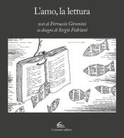 L' amo, la lettura. Ediz. illustrata di Ferruccio Giromini edito da Il Canneto Editore