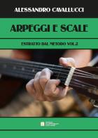 Arpeggi e scale. Estratto dal metodo. Per chitarra vol. 2 di Alessandro Cavallucci edito da Biagio Ciuffreda