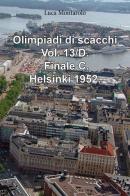 Olimpiadi di scacchi vol.13.D di Luca Montarolo edito da Youcanprint