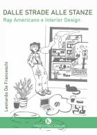 Dalle strade alle stanze. Rap americano e interior design di Leonardo De Franceschi edito da Kimerik