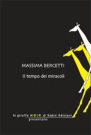 Il tempo dei miracoli di Massima Bercetti edito da Robin Edizioni