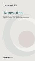 L'opera al blu. L'isola, il «senex» e l'anima giovane: rapsodia analitica sulla «Tempesta» di Shakespeare di Lorenzo Gobbi edito da AnimaMundi Edizioni