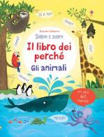 Gli animali. Il libro dei perché. Ediz. illustrata di Katie Daynes edito da Usborne