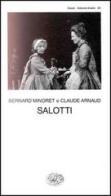 Salotti di Bernard Minoret, Claude Arnaud edito da Einaudi