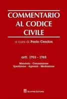 Commentario al codice civile. Artt. 1703-1765: Mandato. Spedizione. Agenzia. Mediazione edito da Giuffrè