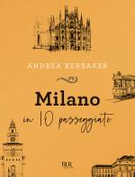 Milano in 10 passeggiate di Andrea Kerbaker edito da Rizzoli