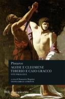 Vite parallele. Agide e Cleomene-Tiberio e Caio Gracco di Plutarco edito da Rizzoli