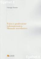 Etica e professione infermieristica. Manuale introduttivo di Giuseppe Zanotto edito da Edra