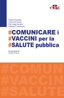 #Comunicare i #vaccini per #salute pubblica di Daniel Fiacchini, Giancarlo Icardi, Pier Luigi Lopalco edito da Edra