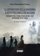 Le apparizioni della Madonna a otto pastorelli di Voltago di Mario Massimiliano Fornaro edito da Booksprint