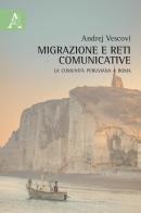 Migrazione e reti comunicative. La comunità peruviana a Roma di Andrej Vescovi edito da Aracne