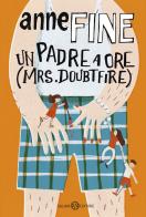 Un padre a ore (Mrs. Doubtfire) di Anne Fine edito da Salani